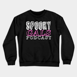 Spooky Gals Podcast (Pink/White font) Crewneck Sweatshirt